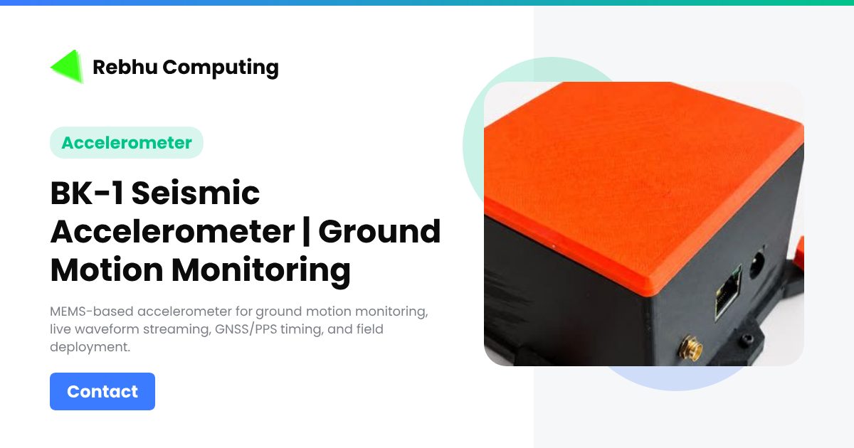 BK-1 Seismic Accelerometer | MEMS Ground Motion Monitoring